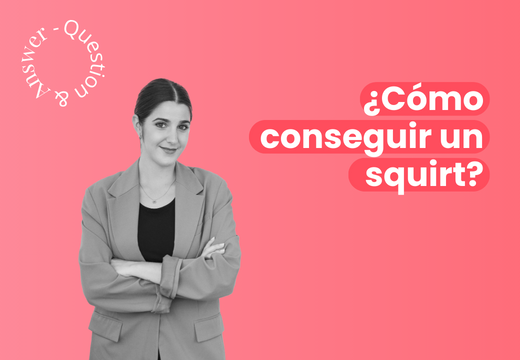 ¿Cómo conseguir un squirt?